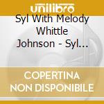Syl With Melody Whittle Johnson - Syl Johnson Featuring Syleena Johnson cd musicale di Syl With Melody Whittle Johnson