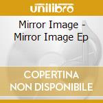 Mirror Image - Mirror Image Ep cd