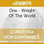 Drw - Weight Of The World cd