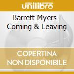 Barrett Myers - Coming & Leaving cd musicale di Barrett Myers