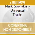 Mark Sowlakis - Universal Truths cd