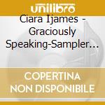 Ciara Ijames - Graciously Speaking-Sampler Edition cd