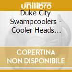Duke City Swampcoolers - Cooler Heads Prevail cd musicale di Duke City Swampcoolers