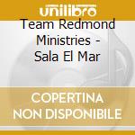 Team Redmond Ministries - Sala El Mar cd