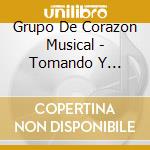 Grupo De Corazon Musical - Tomando Y Llorando cd
