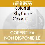 Colorful Rhythm - Colorful Rhythm cd