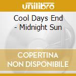 Cool Days End - Midnight Sun cd musicale di Cool Days End