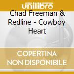 Chad Freeman & Redline - Cowboy Heart cd