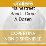 Mainestreet Band - Dime A Dozen cd