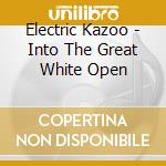 Electric Kazoo - Into The Great White Open cd