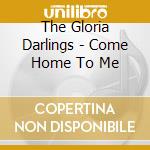 The Gloria Darlings - Come Home To Me cd
