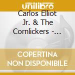 Carlos Elliot Jr. & The Cornlickers - Mystic Juke-Joint Blues cd musicale di Carlos Elliot Jr. & The Cornlickers