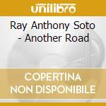 Ray Anthony Soto - Another Road cd