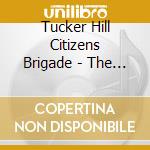 Tucker Hill Citizens Brigade - The Good Life?