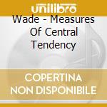 Wade - Measures Of Central Tendency cd