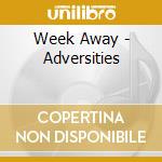 Week Away - Adversities cd
