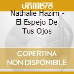 Nathalie Hazim - El Espejo De Tus Ojos cd
