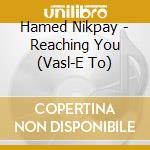 Hamed Nikpay - Reaching You (Vasl-E To) cd