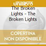 The Broken Lights - The Broken Lights cd musicale di The Broken Lights