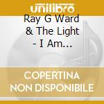 Ray G Ward & The Light - I Am You cd