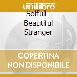 Solfull - Beautiful Stranger cd
