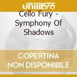 Cello Fury - Symphony Of Shadows cd