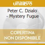 Peter C. Dzialo - Mystery Fugue