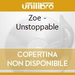 Zoe - Unstoppable cd