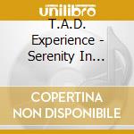 T.A.D. Experience - Serenity In Charm City 1 cd