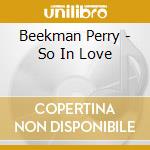 Beekman Perry - So In Love cd