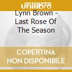 Lynn Brown - Last Rose Of The Season cd