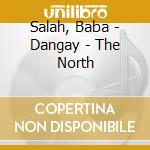 Salah, Baba - Dangay - The North cd musicale di Salah, Baba