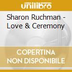 Sharon Ruchman - Love & Ceremony cd