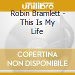 Robin Bramlett - This Is My Life cd