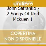 John Safranko - 2-Songs Of Rod Mckuen 1 cd