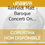 Rehfeldt Matt - Baroque Concerti On Electric G