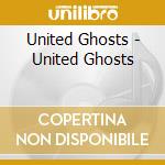 United Ghosts - United Ghosts cd
