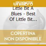 Little Bit A Blues - Best Of Little Bit A Blues: Live B.B. King'S cd musicale di Little Bit A Blues