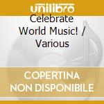 Celebrate World Music! / Various cd