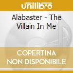 Alabaster - The Villain In Me cd