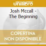 Josh Mccall - The Beginning cd