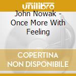 John Nowak - Once More With Feeling cd