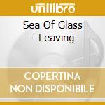 Sea Of Glass - Leaving cd