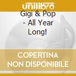 Gigi & Pop - All Year Long! cd