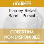 Blarney Rebel Band - Pursuit cd