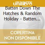 Batten Down The Hatches & Random Holiday - Batten Down The Hatches & Random Holiday cd