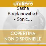 Sasha Bogdanowitsch - Sonic Miniatures cd musicale di Sasha Bogdanowitsch