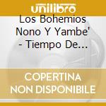 Los Bohemios Nono Y Yambe' - Tiempo De Dar Amor, Pt. 1 cd