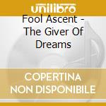 Fool Ascent - The Giver Of Dreams cd