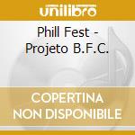 Phill Fest - Projeto B.F.C. cd
